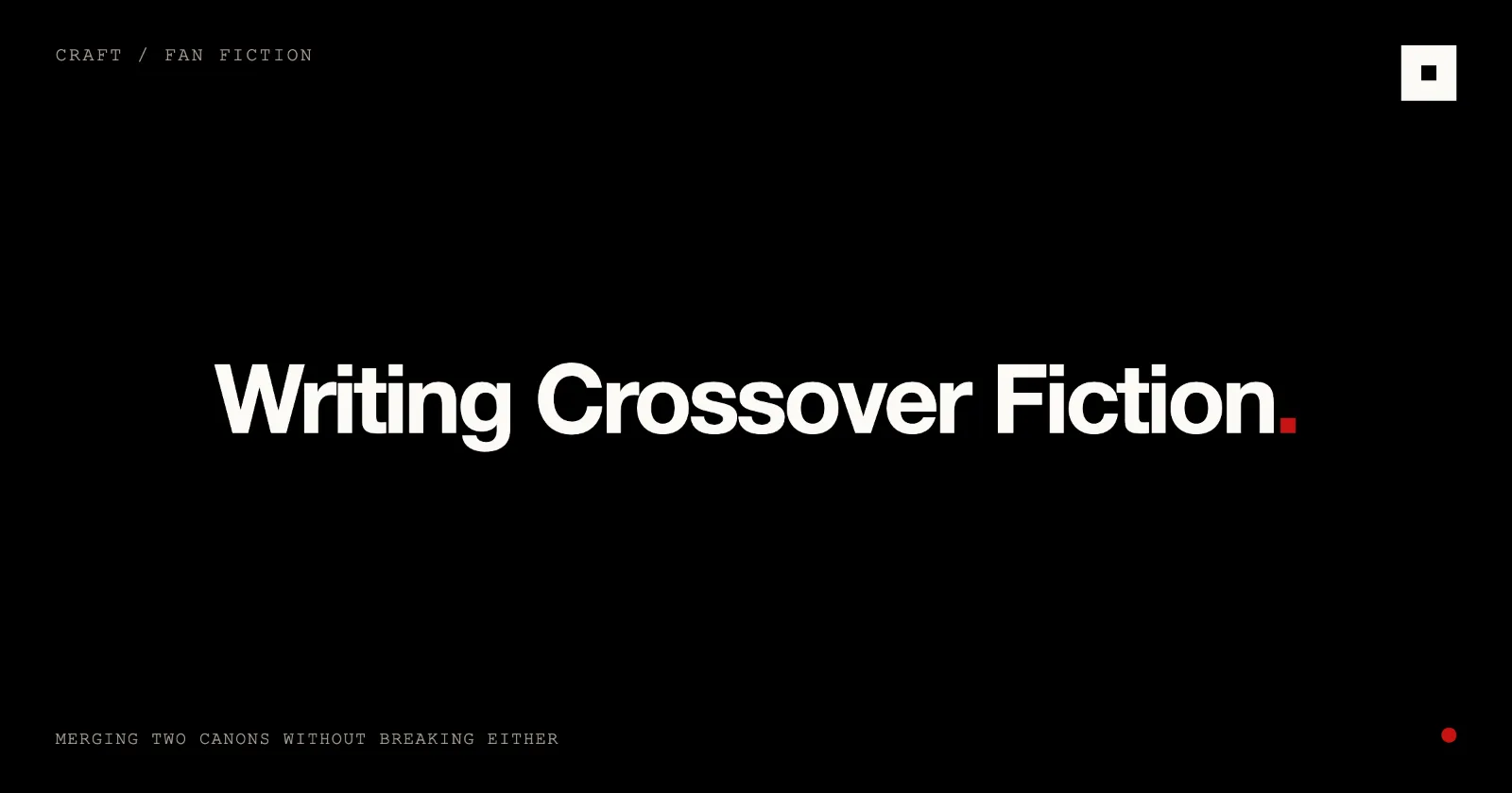 Cover image for “Writing Crossover Fiction: How to Merge Two Canons” on the Skrib blog