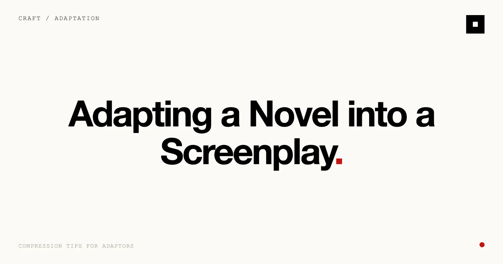 Cover image for “Adapting a Novel into a Screenplay: Compression Tips” on the Skrib blog