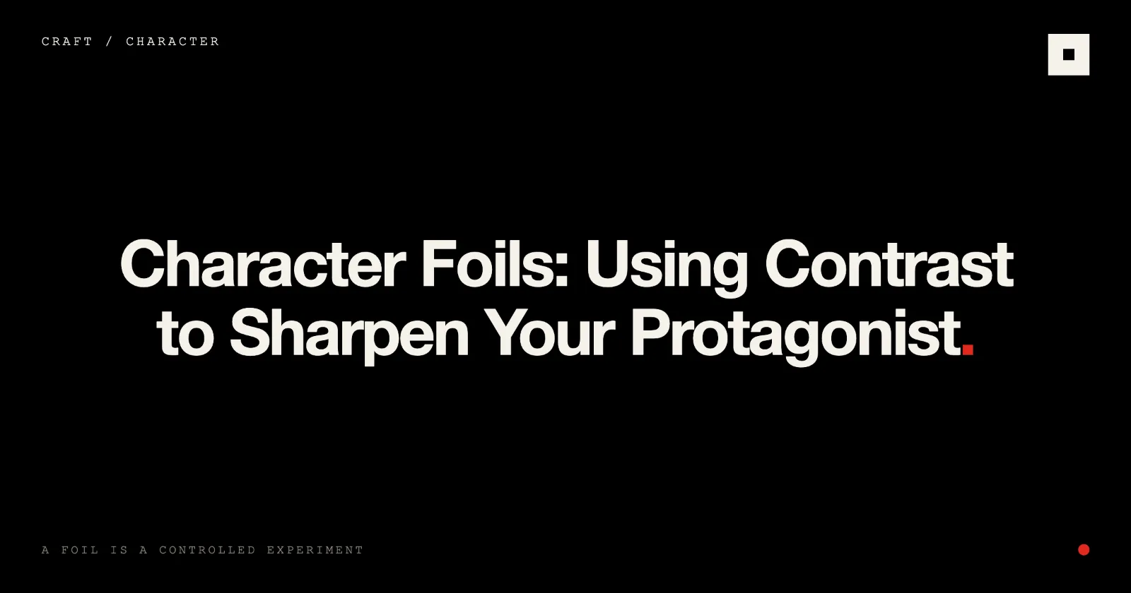 Cover image for “Character Foils: Using Contrast to Sharpen a Hero | Skrib” on the Skrib blog