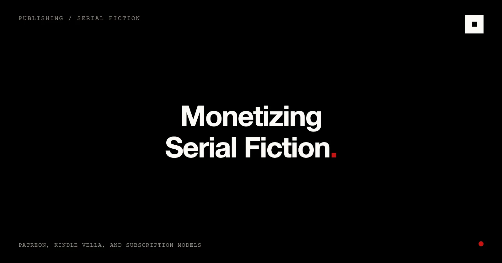 Cover image for “Monetizing Serial Fiction: Patreon and Kindle Vella” on the Skrib blog