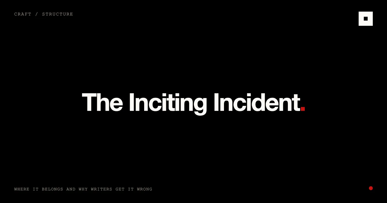 Cover image for “The Inciting Incident: Where It Belongs and Why Writers Get It Wrong” on the Skrib blog