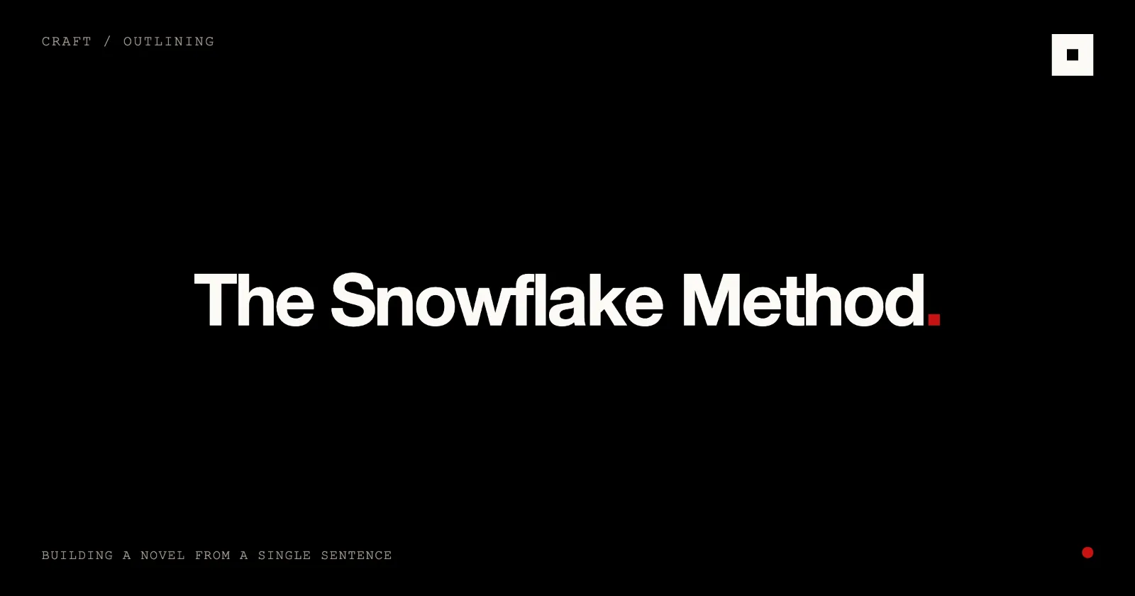 Cover image for “The Snowflake Method: Build a Novel from One Sentence” on the Skrib blog
