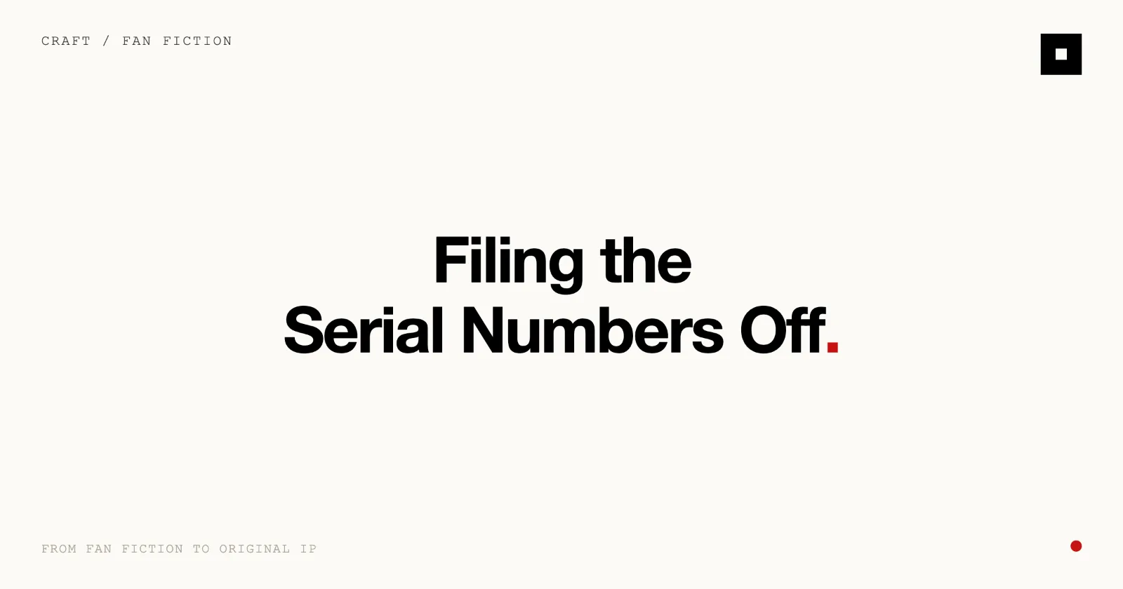 Cover image for “From Fan Fiction to Original IP: Filing the Serial Numbers Off” on the Skrib blog